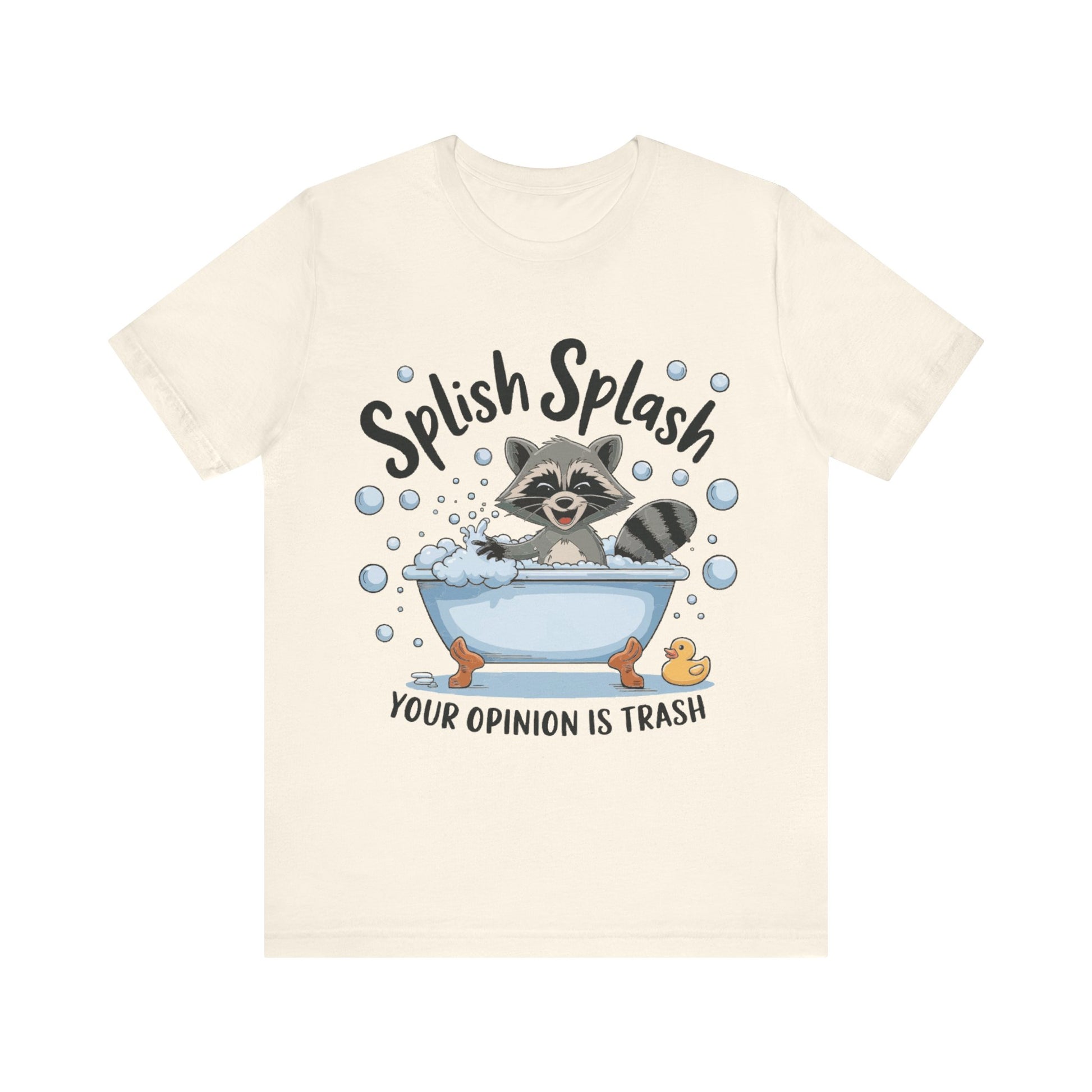 Women`s Splish Splash, Your Opinion Is Trash" Tee  