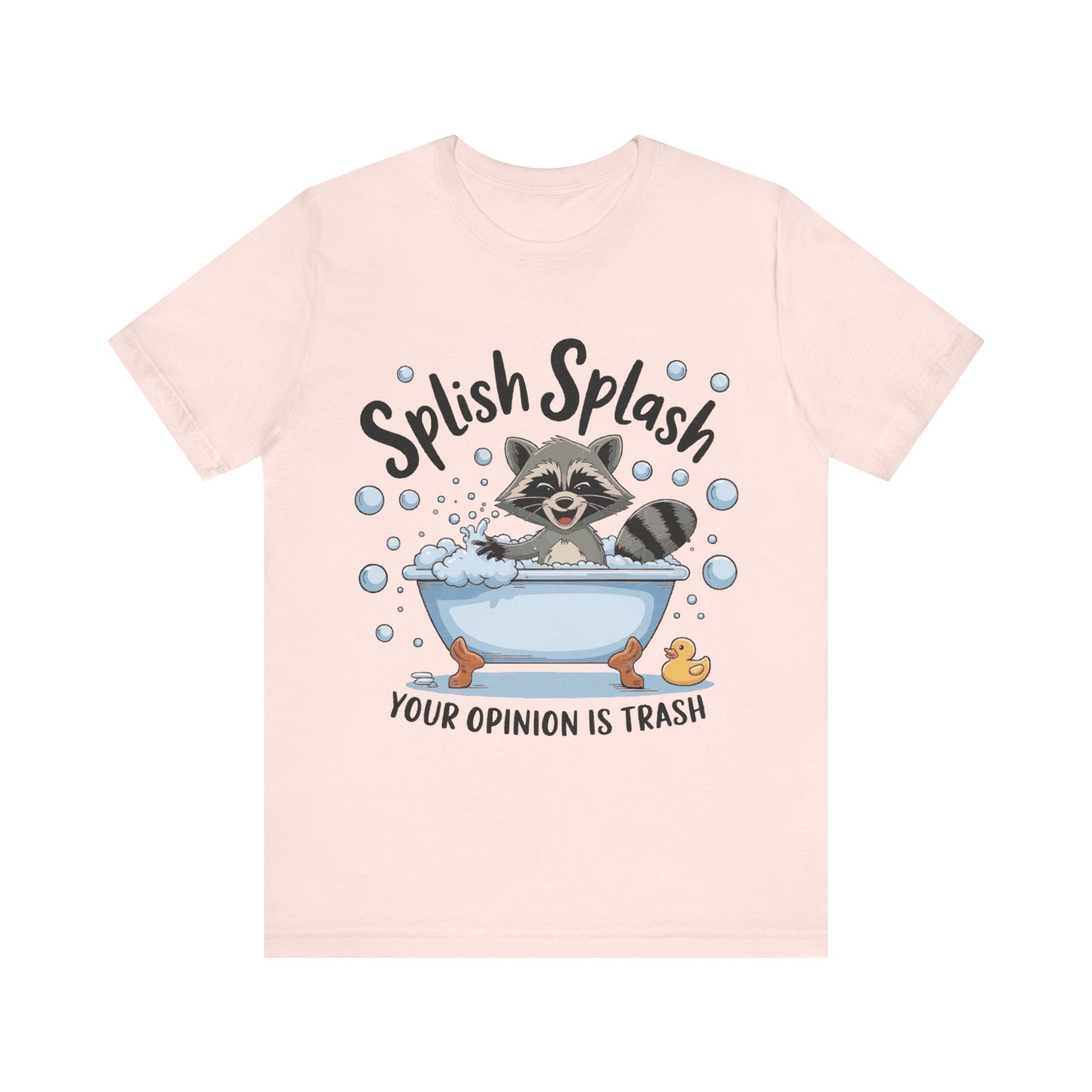 Women`s Splish Splash, Your Opinion Is Trash" Tee  