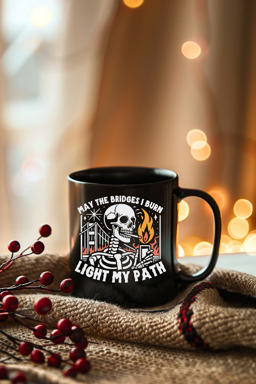 - "Light My Path" & "Burn the Bridges" Mug  