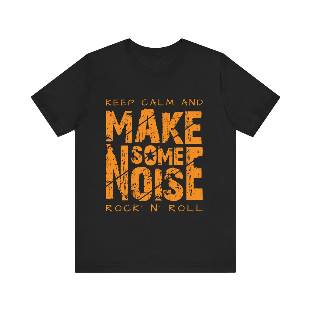 Men`s  Keep Calm and Make Some Noise Tee  